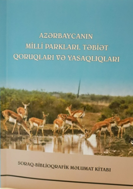 Azərbaycanın milli parkları, təbiət qoruqları və yasaqlıqları: soraq-biblioqrafik məlumat kitabı