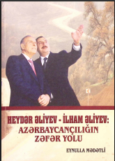 Heydər Əliyev - İlham Əliyev: Azərbaycançılığın Zəfər Yolu