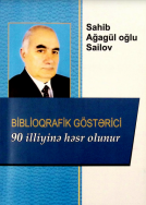 Sahib Ağagül oğlu Sailov: Biblioqrafik göstərici (90 illiyinə həsr olunur)