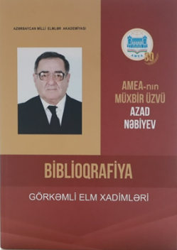 AMEA-nın müxbir üzvü Azad Nəbiyev: biblioqrafiya