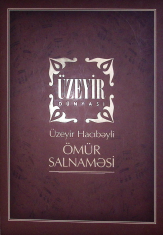 Üzeyir Dünyası: Ömür Salnaməsi