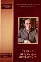 Tehran Əlişan oğlu Mustafayev: biobiblioqrafik göstərici