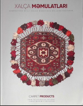 Azərbaycan Milli Xalça Muzeyinin kolleksiyasından xalça məmulatları