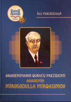 Akademiyasının qurucu prezidenti akademik Mirəsədulla Mirqasımov