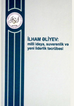 İlham Əliyev: milli ideya, suverenlik və yeni liderlik təcrübəsi