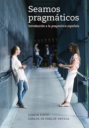 Seamos pragmáticos: Introducción a la pragmática española (Spanish and English Edition)