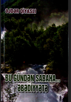 Bu gündən sabaha...əbədiyyətə