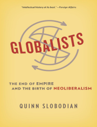 Globalists. The End of Empire and the Birth of Neoliberalism