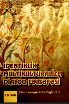 İdentiklik, multikulturalizm, dialoq fəlsəfəsi. I kitab