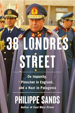 38 Londres Street: On Impunity, Pinochet in England, and a Nazi in Patagonia