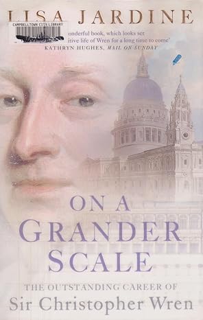 On a Grander Scale: The Outstanding Career of Sir Christopher Wren