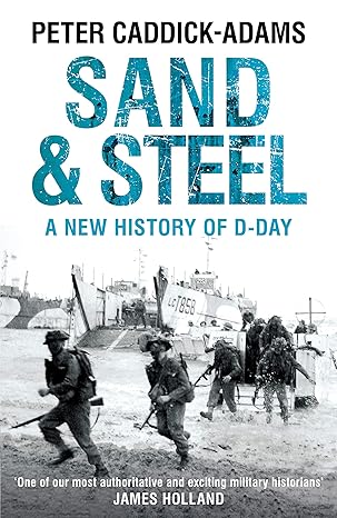 Sand and Steel: A New History of D-Day