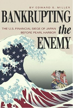 Bankrupting the Enemy: The U.S. Financial Siege of Japan Before Pearl Harbor
