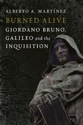 Burned Alive: Bruno, Galileo and the Inquisition