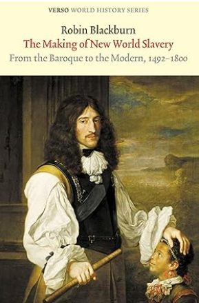 The Making of New World Slavery: From the Baroque to the Modern, 1492-1800