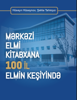 Mərkəzi Elmi Kitabxana 100 il elmin keşiyində: monoqrafiya