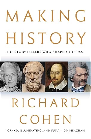 Making History: The Storytellers Who Shaped the Past