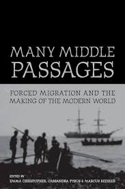 Many Middle Passages: Forced Migration and the Making of the Modern World (Volume 5) (California World History Library)