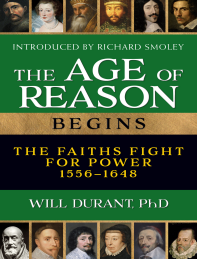 The Age of Reason Begins: A History of European Civilization in the Period of Shakespeare, Bacon, Montaigne, Rembrandt, Galileo, and Descartes: 1558 - 1648 (Story of Civilization series, Book 7)