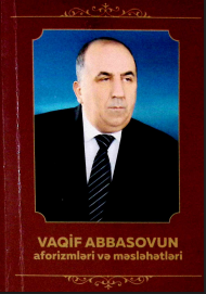 Vaqif Abbasovun aforizmləri və məsləhətləri
