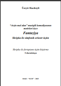Arşin mal alan - musiqili komediyasının motivləri üzrə Fantaziya. Skripka ilə simfonik orkestr üçün