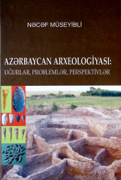 Azərbaycan arxeologiyası: uğurlar, problemlər, perspektivlər