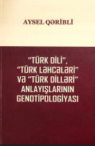 Türk dili, türk ləhcələri və türk dilləri anlayışlarının genotipologiyası