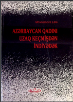 Azərbaycan qadını uzaq keçmişdən indiyədək