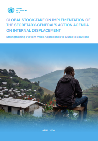 Global Stock-Take On Implementation of The Secretary-General's Action Agenda On Internal Displacement. Strengthening System-Wide Approaches to Durable Solutions