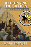 Decolonizing Education: Nourishing the Learning Spirit