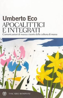 Apocalittici e integrati: Comunicazioni di massa e teorie della cultura di massa