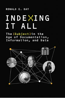 Indexing It All: The Subject in the Age of Documentation, Information, and Data
