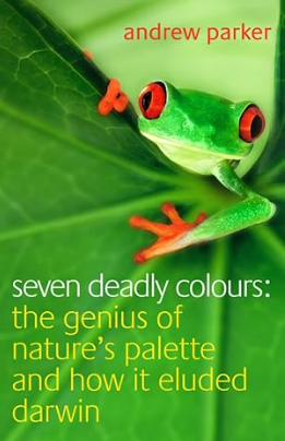 Seven Deadly Colours: The Genius of Nature's Palette and How It Eluded Darwin