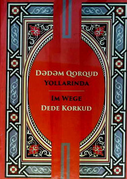 Kitabi-Dədə Qorqud abidəsinin tərcümə olunmasının və araşdırılmasınım 200 illiyinə həsr olunmuş əski və yeni materiallar