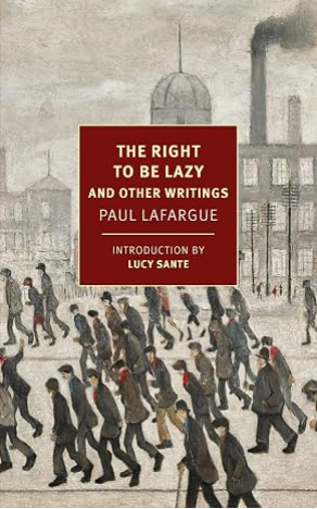 The Right to Be Lazy: And Other Writings