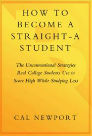 How to Become a Straight-A Student: The Unconventional Strategies Real College Students Use to Score High While Studying Less