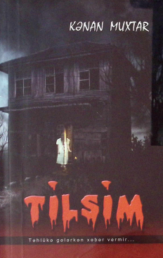 Tilsim: təhlükə gələrkən xəbər vermir...