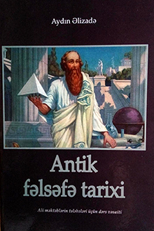 Antik fəlsəfə tarixi. Ali məktəblərin tələbələri üçün dərs vəsaiti