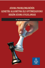 ATAMA PROBLEMLERİNİN GENETİK ALGORİTMA İLE OPTİMİZASYONU HEKİM ATAMA UYGULAMASI