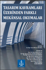 TASARIM KAVRAMLARI ÜZERİNDEN FARKLI MEKÂNSAL OKUMALAR