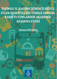 TAŞIMALI II. KADEME ÖĞRENCİLERİYLE DİĞER ÖĞRENCİLERİN TÜRKÇE DERSİNE KARŞI TUTUMLARININ AKADEMİK BAŞARIYA ETKİSİ