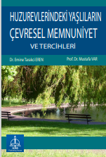 Huzurevlerindeki yaşlıların çevresel memnuniyet ve tercihleri