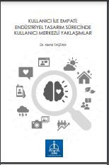 KULLANICI İLE EMPATİ: ENDÜSTRİYEL TASARIM SÜRECİNDE KULLANICI MERKEZLİ YAKLAŞIMLAR
