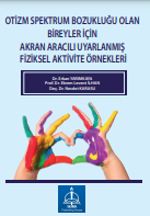 OTİZM SPEKTRUM BOZUKLUĞU OLAN BİREYLER İÇİN AKRAN ARACILI UYARLANMIŞ FİZİKSEL AKTİVİTE ÖRNEKLERİ