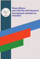 İlham Əliyev: yeni dövrdə milli  ideyanın konseptual cəhətləri və  fəlsəfəsi
