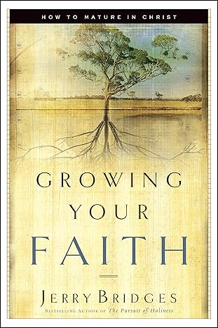 Growing Your Faith: How to Mature in Christ