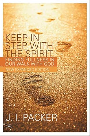 Keep in Step with the Spirit (second edition): Finding Fullness In Our Walk With God