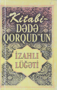 Kitabi-Dədə Qorqudun izahlı lüğəti
