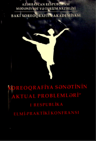 Xoreoqrafiya sənətinin aktual problemləri I respublika elmi-praktiki konfransı materiallar toplusu