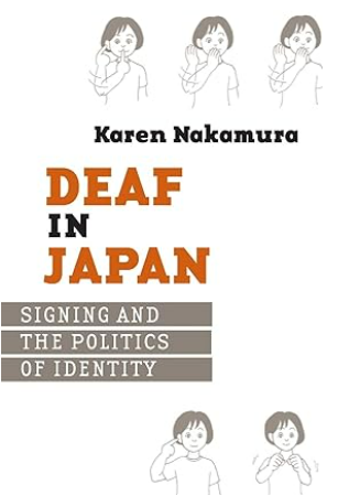 Deaf in Japan: Signing and the Politics of Identity
